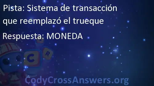 Sistema de transacción que reemplazó el trueque Respuestas