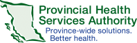 Provincial Health Services Authority - Province-wide solutions. Better health.