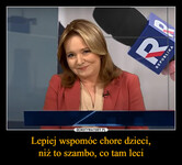 Lepiej wspomóc chore dzieci, niż to szambo, co tam leci –  REPUBLIKA