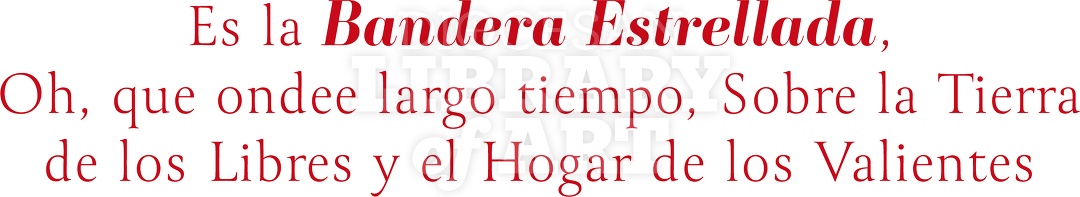 Es La Bandera Estrellada, Oh, Que Ondee Largo Tiempo, Sobre La Tierra De Los Libres Y El Hogar De Los Valientes