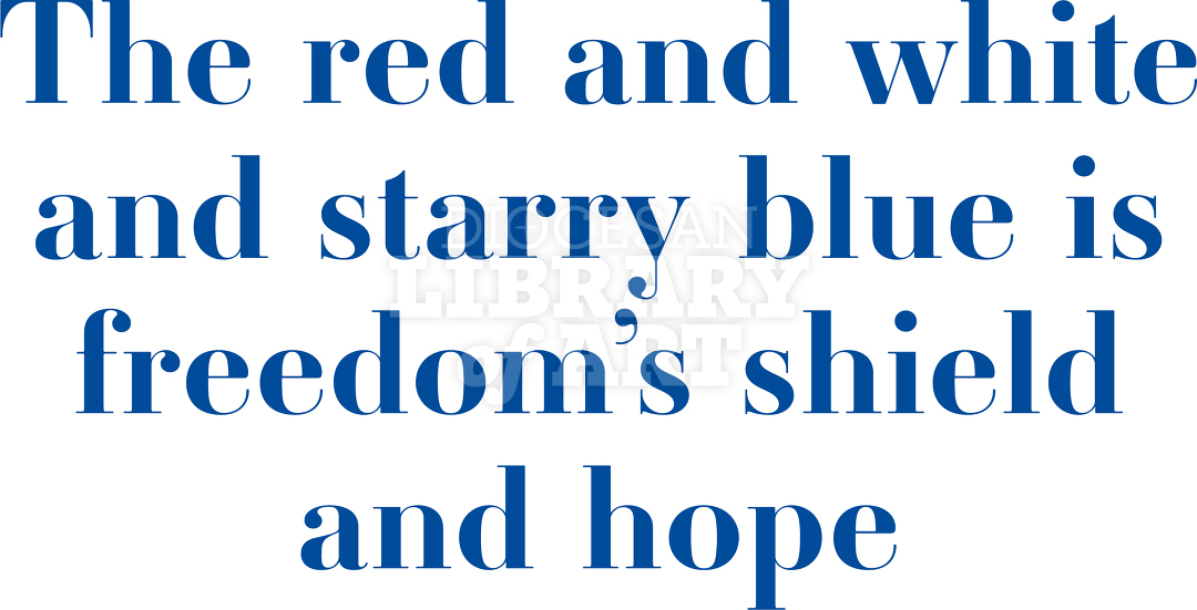 The Red And White And Starry Blue Is Freedom’s Shield And Hope