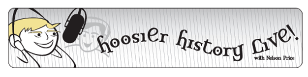 Hoosier History Live! features host Nelson Price, Saturdays at noon on WICR 88.7 FM in Indianapolis.