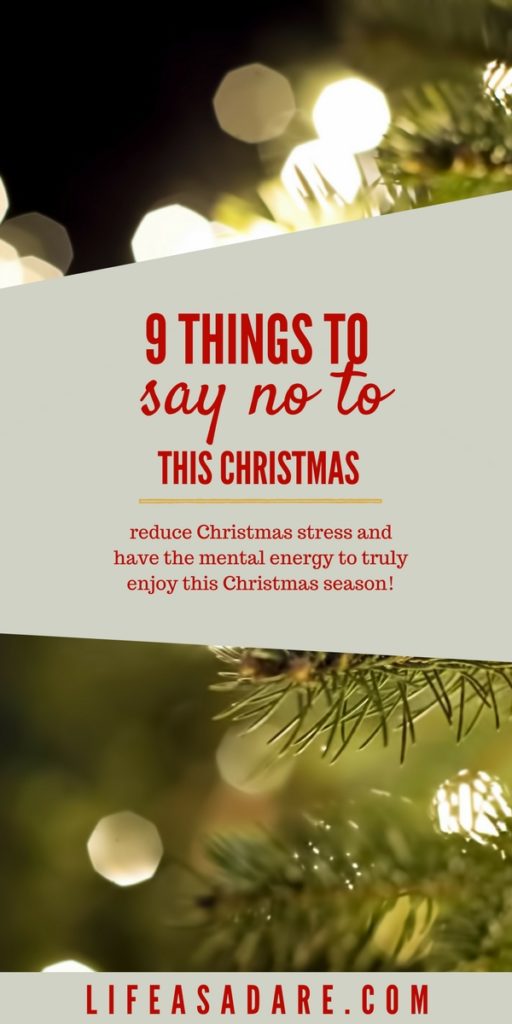 Finding stress at Christmas to be overwhelming? Here are 9 things to say no to so that your holiday stress shoots down to zero!