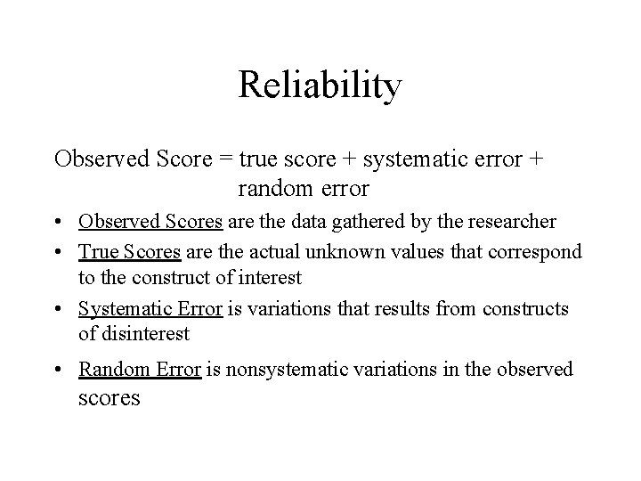 Reliability Observed Score = true score + systematic error + random error • Observed