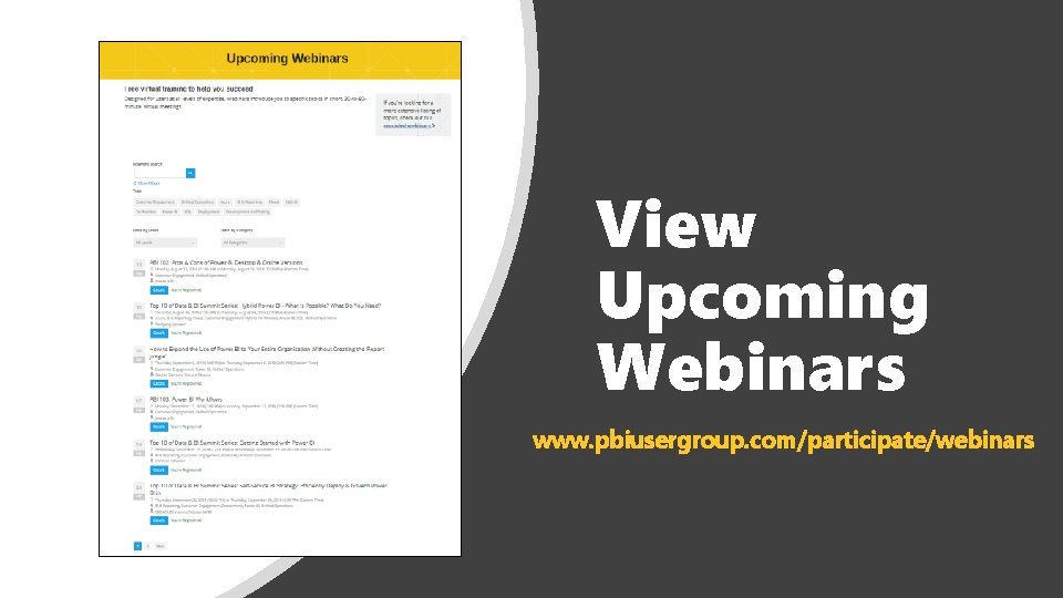 View Upcoming Webinars www. pbiusergroup. com/participate/webinars 