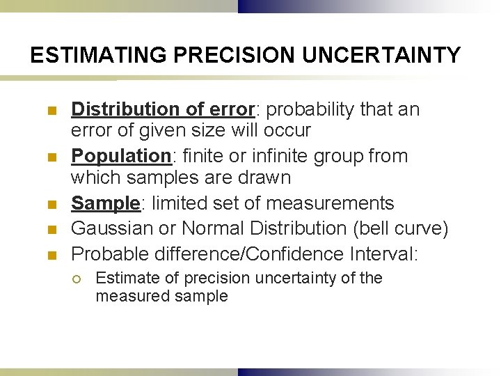 ESTIMATING PRECISION UNCERTAINTY n n n Distribution of error: probability that an error of