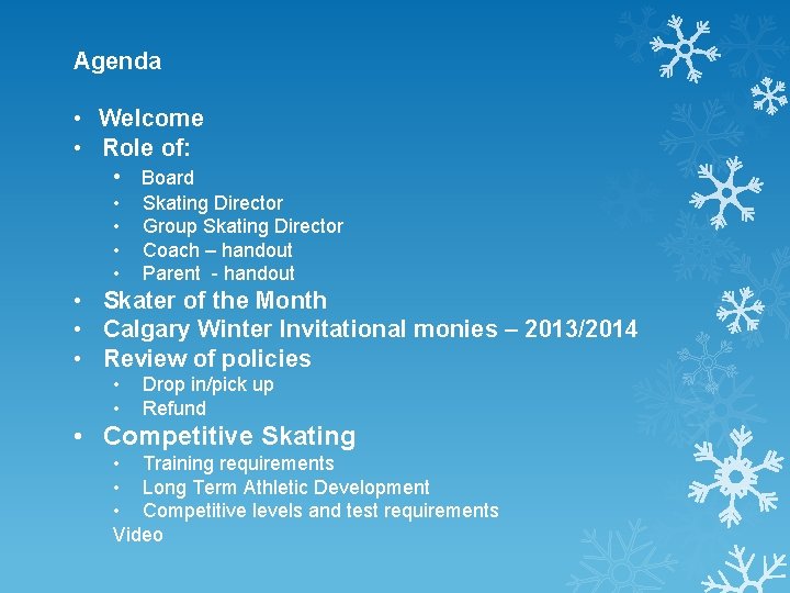 Agenda • Welcome • Role of: • Board • • Skating Director Group Skating