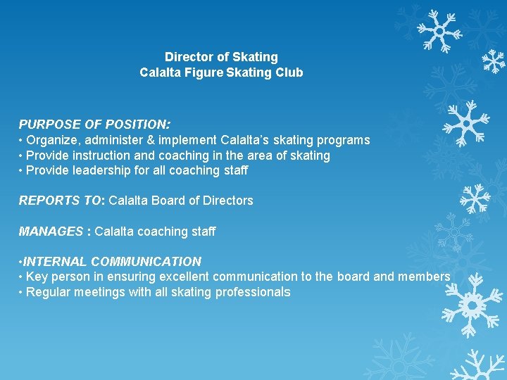 Director of Skating Calalta Figure Skating Club PURPOSE OF POSITION: • Organize, administer &