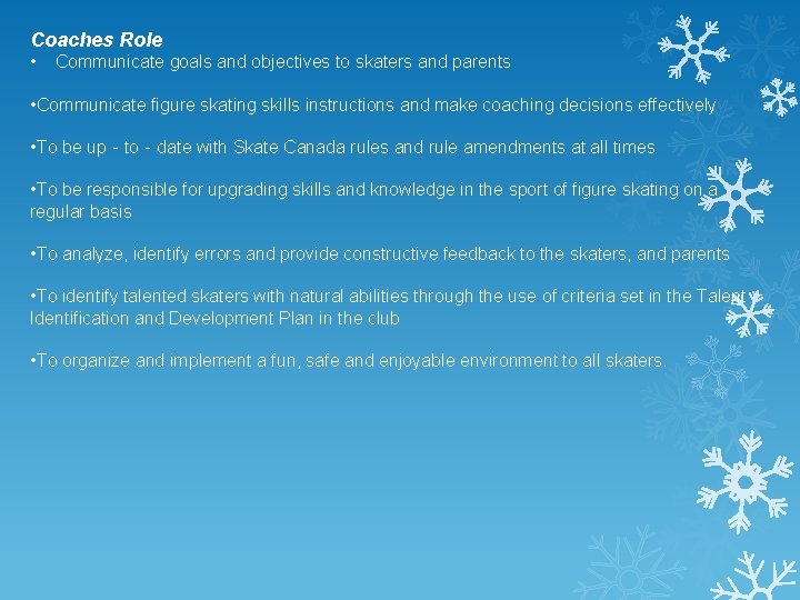 Coaches Role • Communicate goals and objectives to skaters and parents • Communicate figure