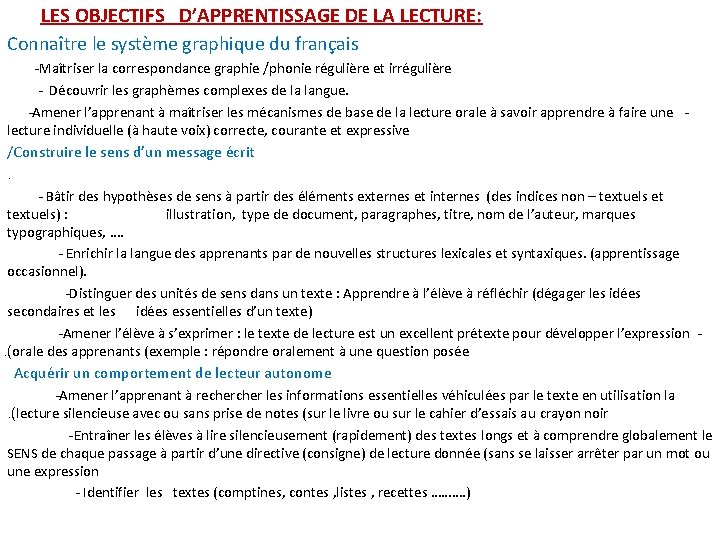 LES OBJECTIFS D’APPRENTISSAGE DE LA LECTURE: Connaître le système graphique du français -Maîtriser la