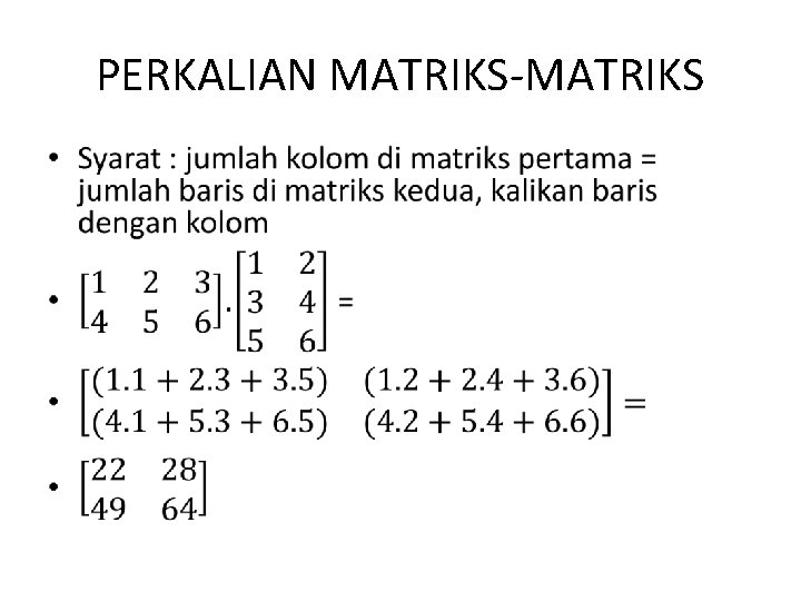 PERKALIAN MATRIKS-MATRIKS • 