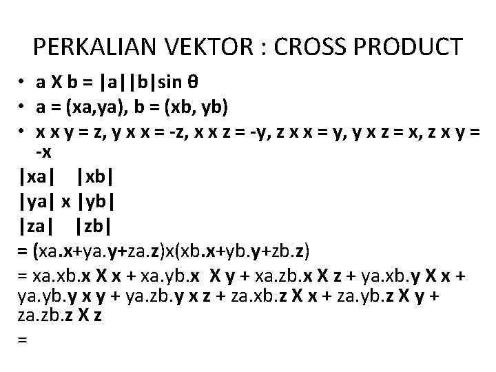 PERKALIAN VEKTOR : CROSS PRODUCT • a X b = |a||b|sin θ • a