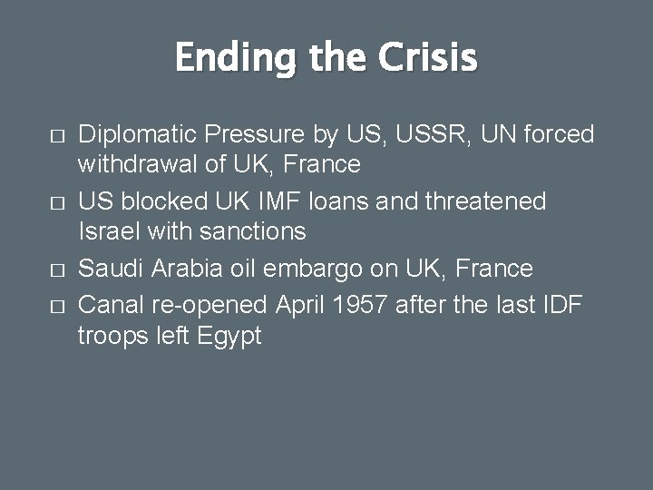 Ending the Crisis � � Diplomatic Pressure by US, USSR, UN forced withdrawal of