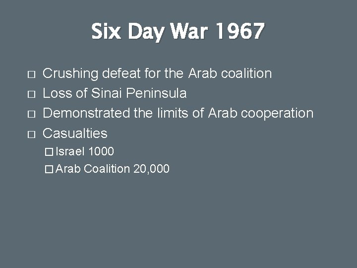 Six Day War 1967 � � Crushing defeat for the Arab coalition Loss of