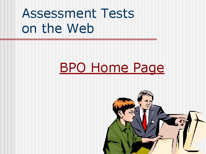 Assessment Tests on the Web BPO Home Page 