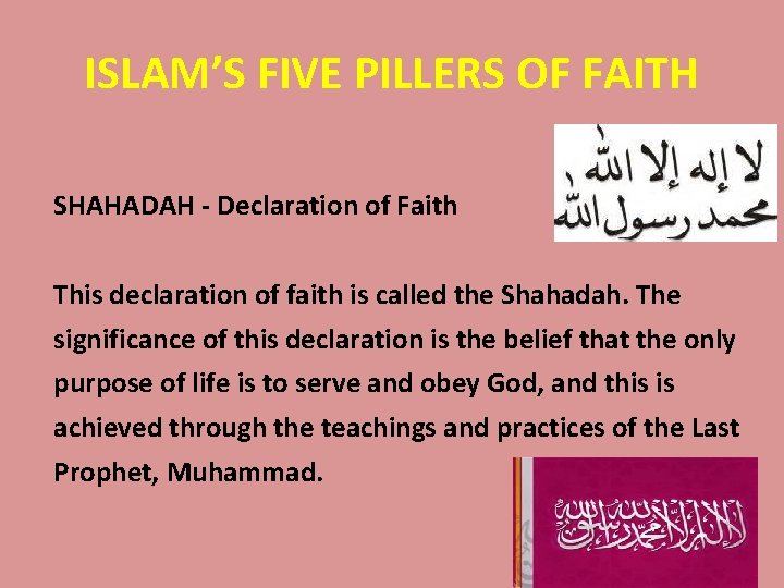 ISLAM’S FIVE PILLERS OF FAITH SHAHADAH - Declaration of Faith This declaration of faith