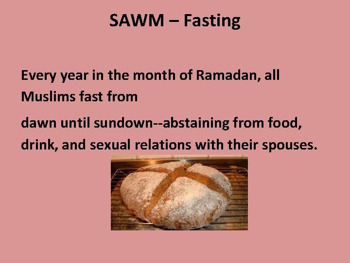 SAWM – Fasting Every year in the month of Ramadan, all Muslims fast from