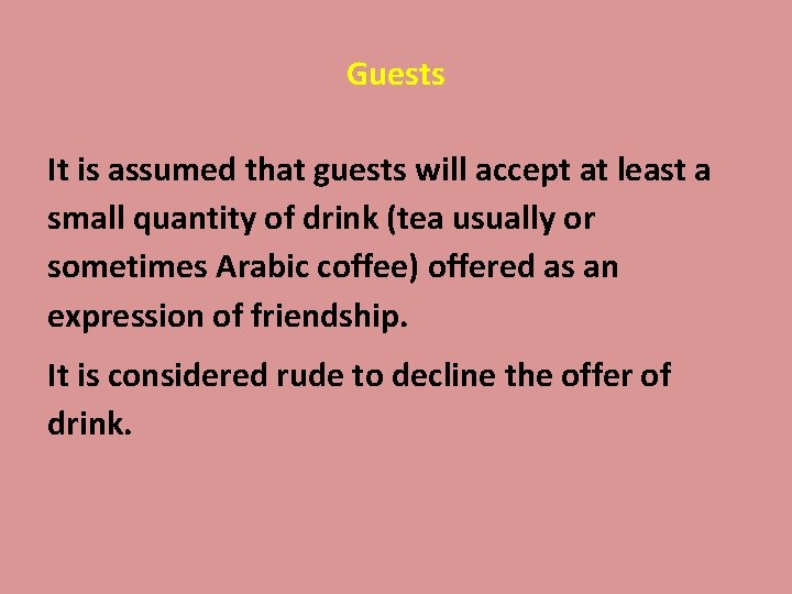 Guests It is assumed that guests will accept at least a small quantity of