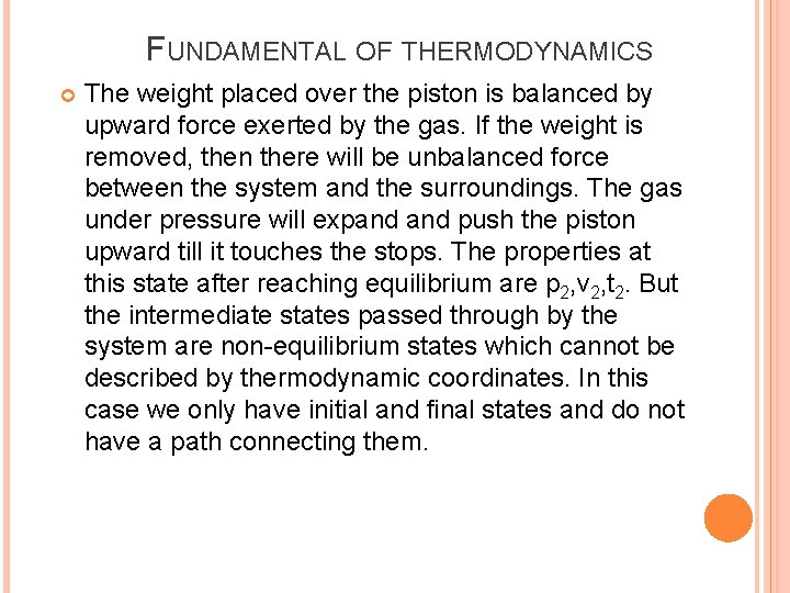 FUNDAMENTAL OF THERMODYNAMICS The weight placed over the piston is balanced by upward force