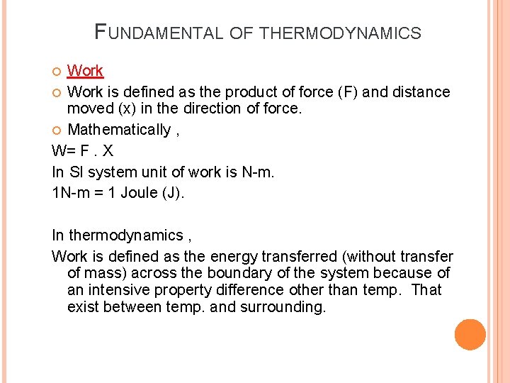 FUNDAMENTAL OF THERMODYNAMICS Work is defined as the product of force (F) and distance