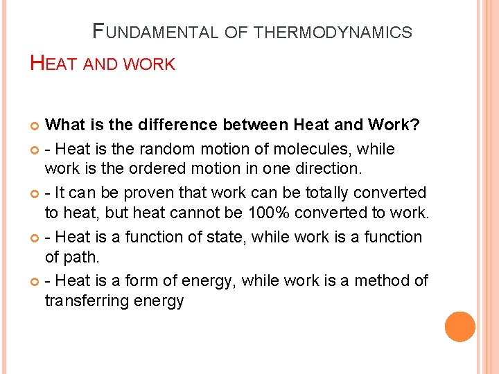 FUNDAMENTAL OF THERMODYNAMICS HEAT AND WORK What is the difference between Heat and Work?