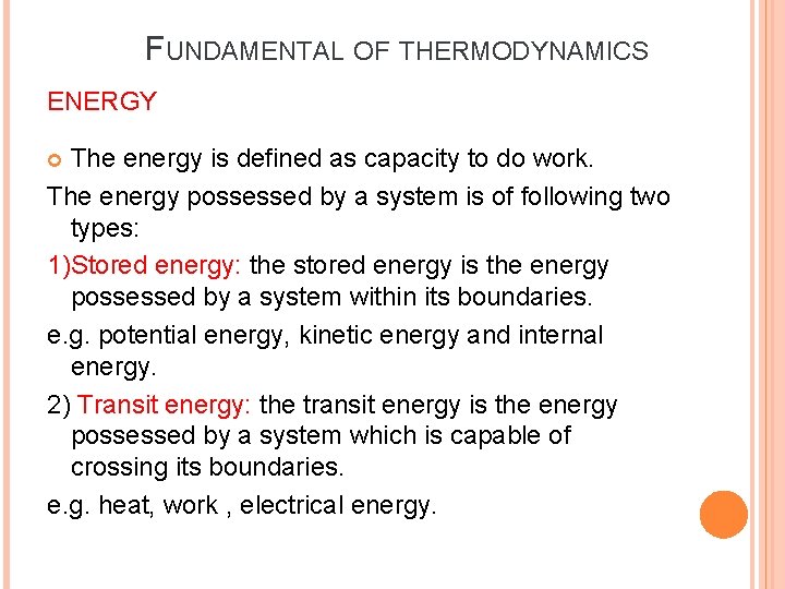 FUNDAMENTAL OF THERMODYNAMICS ENERGY The energy is defined as capacity to do work. The