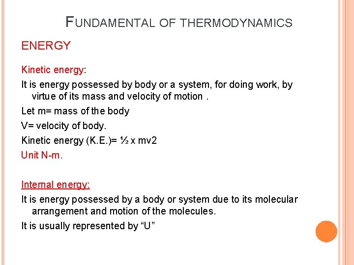 FUNDAMENTAL OF THERMODYNAMICS ENERGY Kinetic energy: It is energy possessed by body or a