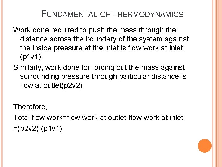 FUNDAMENTAL OF THERMODYNAMICS Work done required to push the mass through the distance across