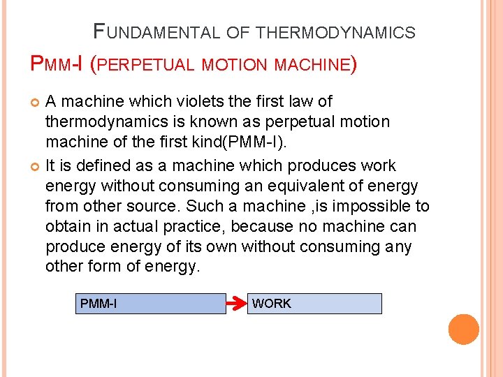 FUNDAMENTAL OF THERMODYNAMICS PMM-I (PERPETUAL MOTION MACHINE) A machine which violets the first law