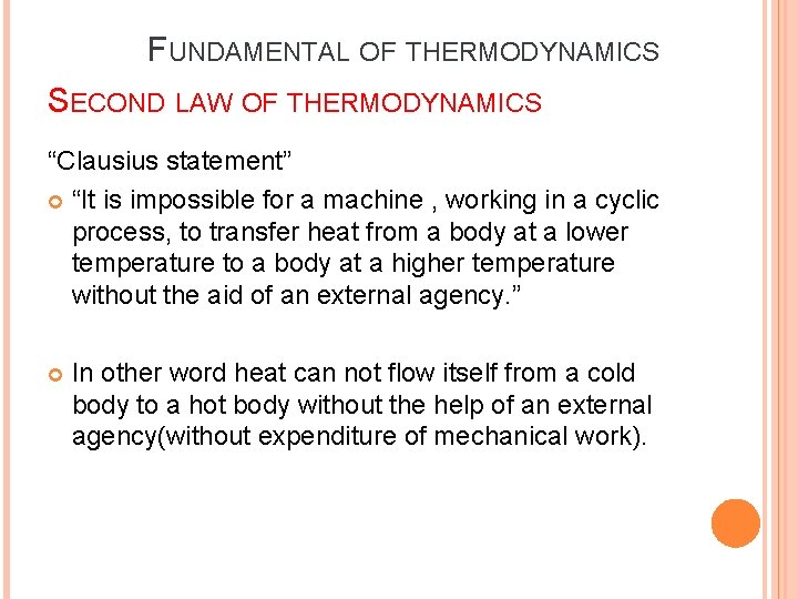 FUNDAMENTAL OF THERMODYNAMICS SECOND LAW OF THERMODYNAMICS “Clausius statement” “It is impossible for a