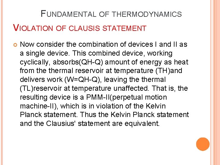 FUNDAMENTAL OF THERMODYNAMICS VIOLATION OF CLAUSIS STATEMENT Now consider the combination of devices I