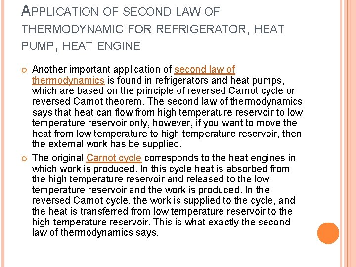 APPLICATION OF SECOND LAW OF THERMODYNAMIC FOR REFRIGERATOR, HEAT PUMP, HEAT ENGINE Another important