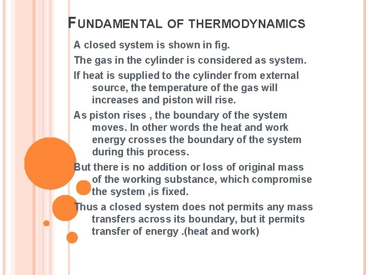 FUNDAMENTAL OF THERMODYNAMICS A closed system is shown in fig. The gas in the