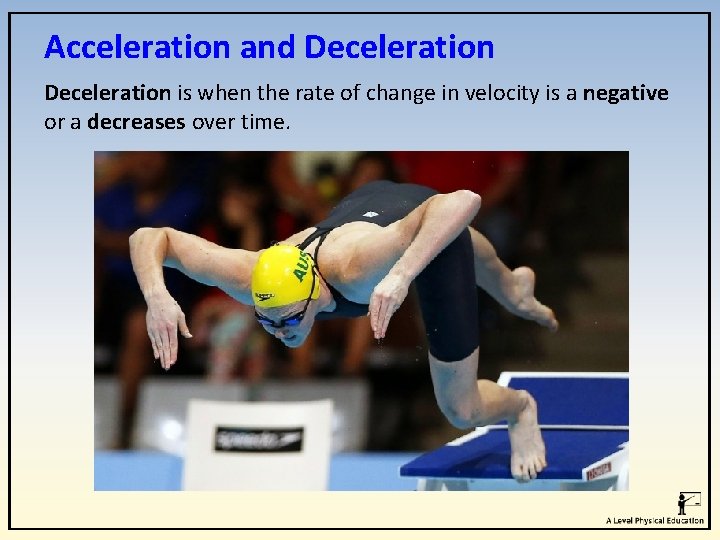 Acceleration and Deceleration is when the rate of change in velocity is a negative