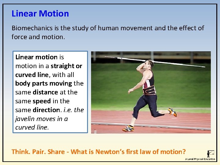 Linear Motion Biomechanics is the study of human movement and the effect of force