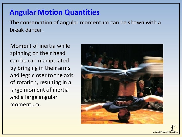 Angular Motion Quantities The conservation of angular momentum can be shown with a break