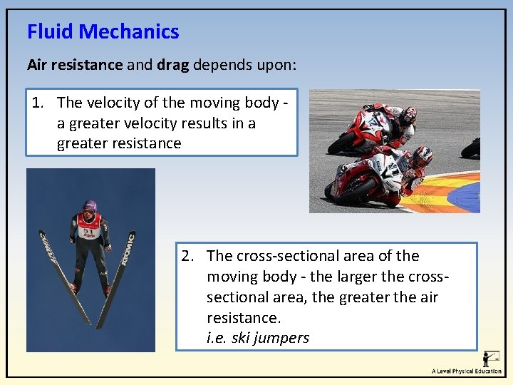 Fluid Mechanics Air resistance and drag depends upon: 1. The velocity of the moving