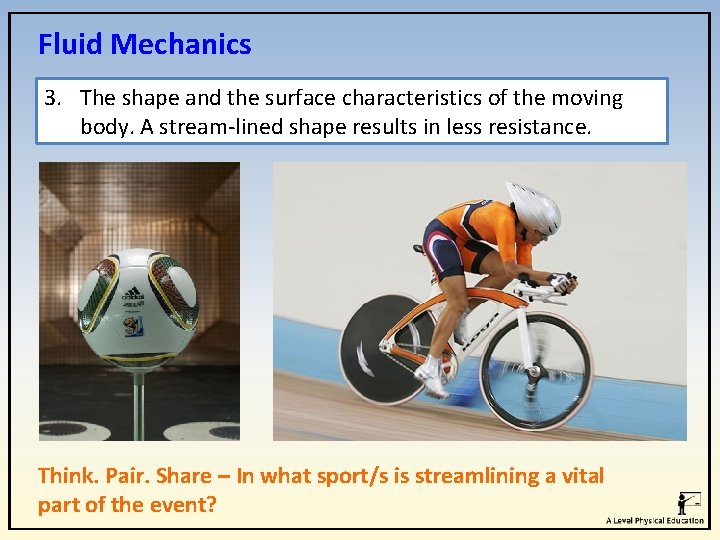 Fluid Mechanics 3. The shape and the surface characteristics of the moving body. A