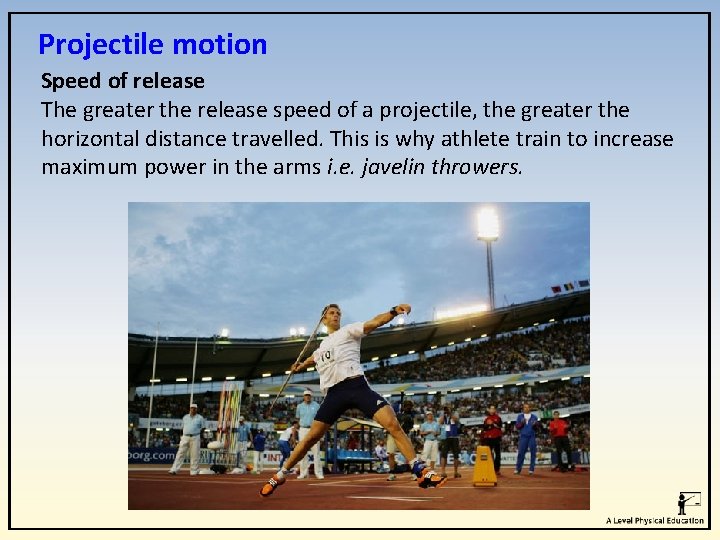 Projectile motion Speed of release The greater the release speed of a projectile, the