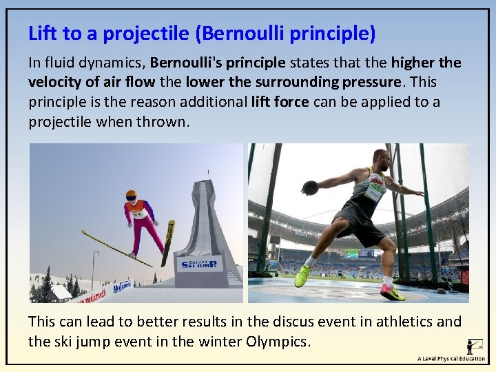 Lift to a projectile (Bernoulli principle) In fluid dynamics, Bernoulli's principle states that the