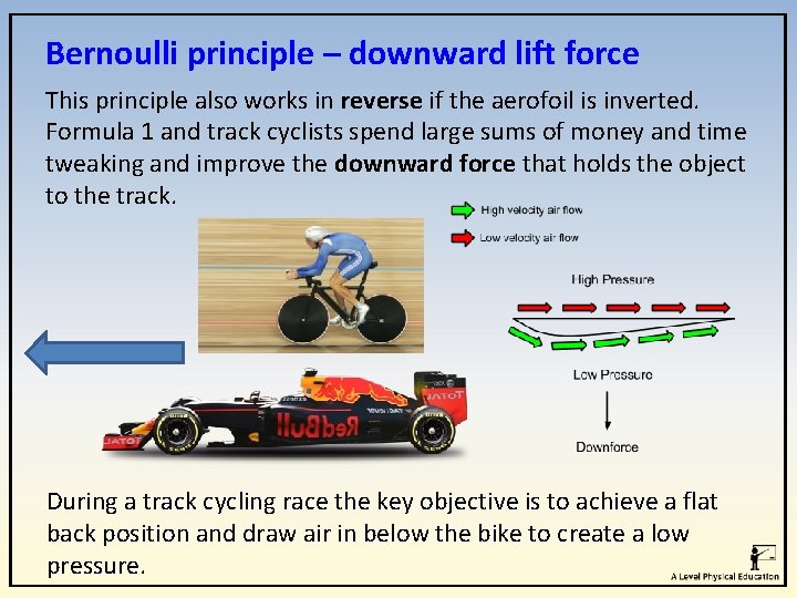 Bernoulli principle – downward lift force This principle also works in reverse if the