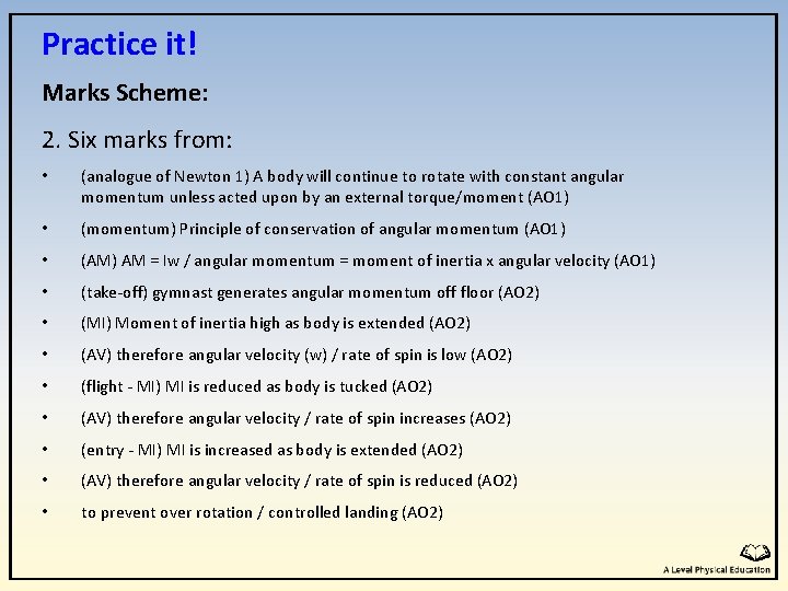 Practice it! Marks Scheme: 2. Six marks from: • (analogue of Newton 1) A