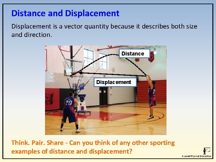 Distance and Displacement is a vector quantity because it describes both size and direction.