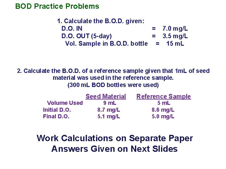 BOD Practice Problems 1. Calculate the B. O. D. given: D. O. IN =