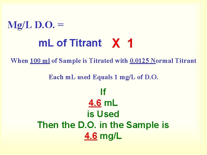 Mg/L D. O. = m. L of Titrant X 1 When 100 ml of