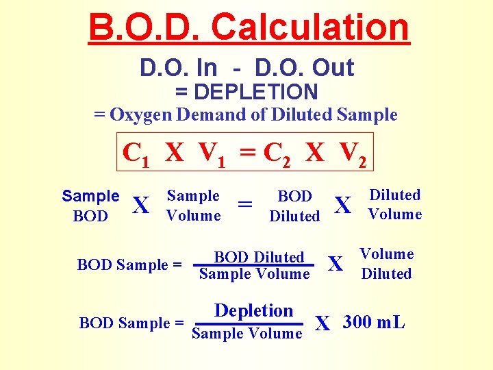 B. O. D. Calculation D. O. In - D. O. Out = DEPLETION =