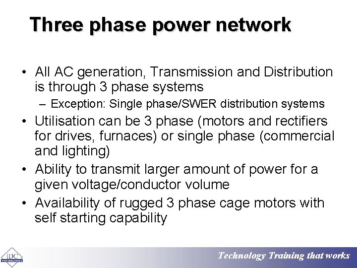 Three phase power network • All AC generation, Transmission and Distribution is through 3