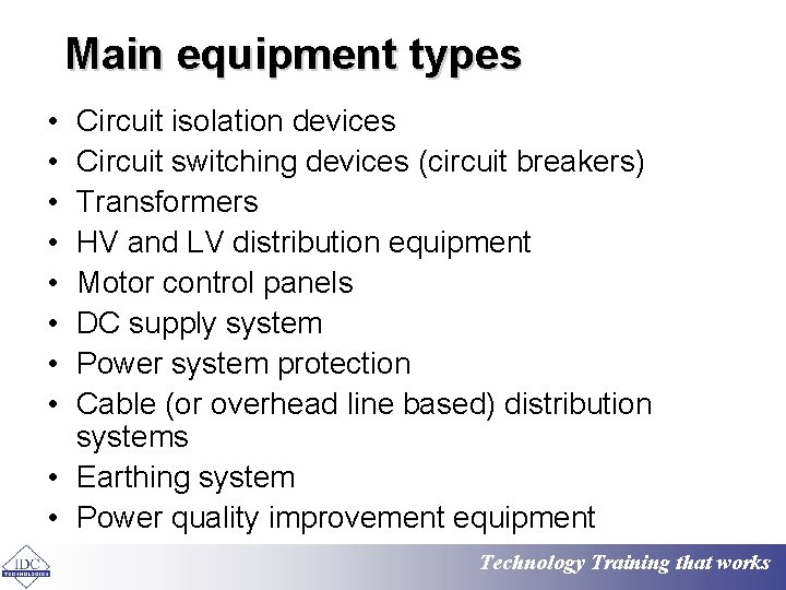 Main equipment types • • Circuit isolation devices Circuit switching devices (circuit breakers) Transformers