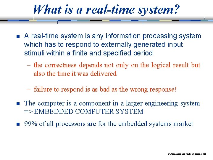 What is a real-time system? n A real-time system is any information processing system