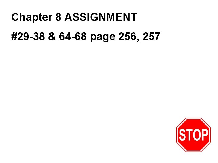 Chapter 8 ASSIGNMENT #29 -38 & 64 -68 page 256, 257 